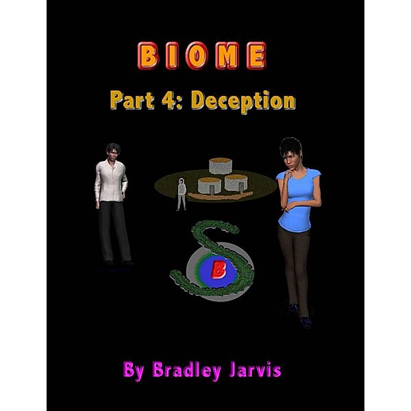 Biome Part 4: Deception, Bradley Jarvis