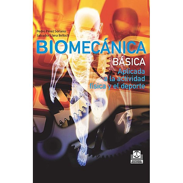 Biomecánica básica / Entrenamiento Deportivo, Pedro Pérez Soriano, Salvador Llana Belloch