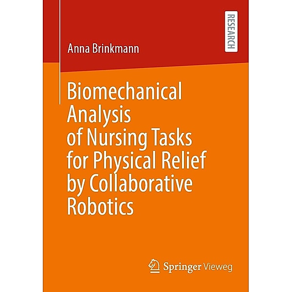 Biomechanical Analysis of Nursing Tasks for Physical Relief by Collaborative Robotics, Anna Brinkmann