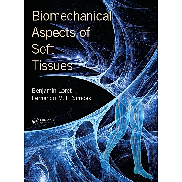 Biomechanical Aspects of Soft Tissues, Benjamin Loret, Fernando Manuel Fernandes Simoes