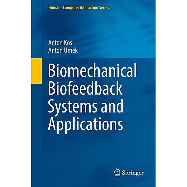 Biomechanical Biofeedback Systems and Applications / Human-Computer Interaction Series, Anton Kos, Anton Umek