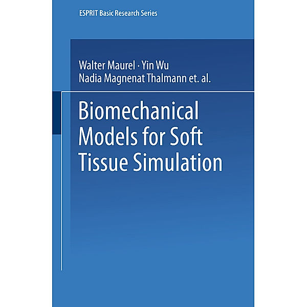 Biomechanical Models for Soft Tissue Simulation, Walter Maurel, Yin Wu, Nadia Magnenat Thalmann, Daniel Thalmann