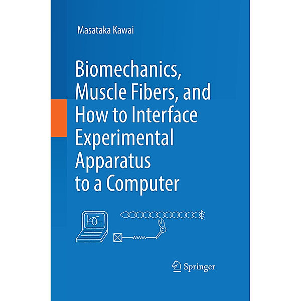 Biomechanics, Muscle Fibers, and How to Interface Experimental Apparatus to a Computer, Masataka Kawai