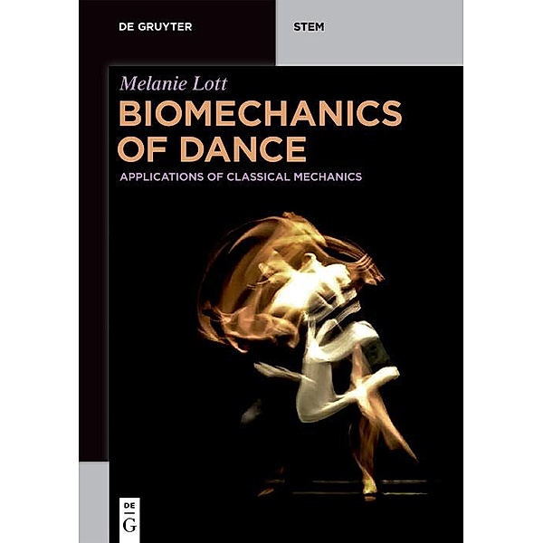 Biomechanics of Dance / De Gruyter STEM, Melanie Lott