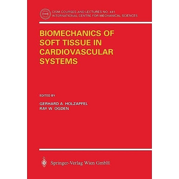 Biomechanics of Soft Tissue in Cardiovascular Systems / CISM International Centre for Mechanical Sciences Bd.441