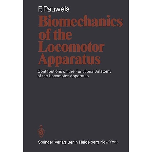 Biomechanics of the Locomotor Apparatus, Friedrich Pauwels