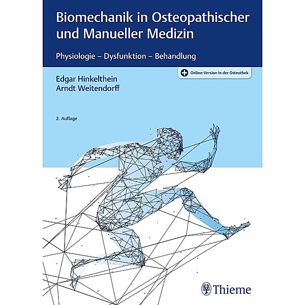 Biomechanik in Osteopathischer und Manueller Medizin, Edgar Hinkelthein, Arndt Weitendorff