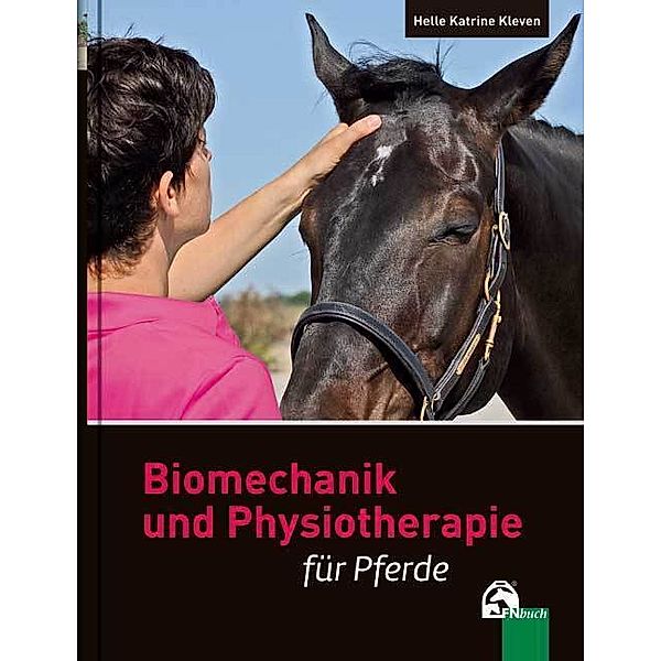 Biomechanik und Physiotherapie für Pferde, Helle K. Kleven