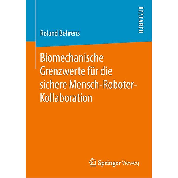 Biomechanische Grenzwerte für die sichere Mensch-Roboter-Kollaboration, Roland Behrens