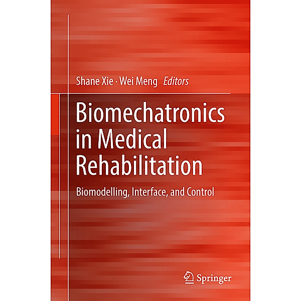 Biomechatronics in Medical Rehabilitation, Shane (S.Q.) Xie, Wei Meng
