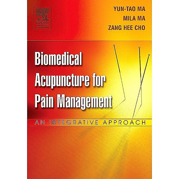 Biomedical Acupuncture for Pain Management - E-Book, Yun-tao Ma, Zang Hee Cho
