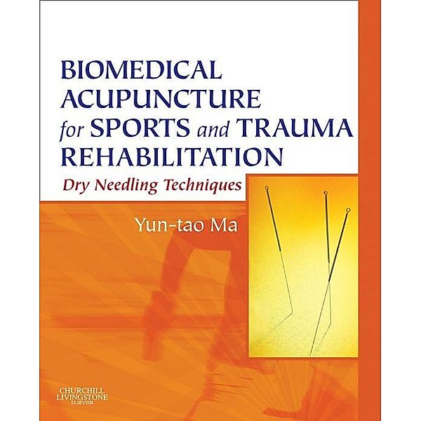 Biomedical Acupuncture for Sports and Trauma Rehabilitation, Yun-tao Ma