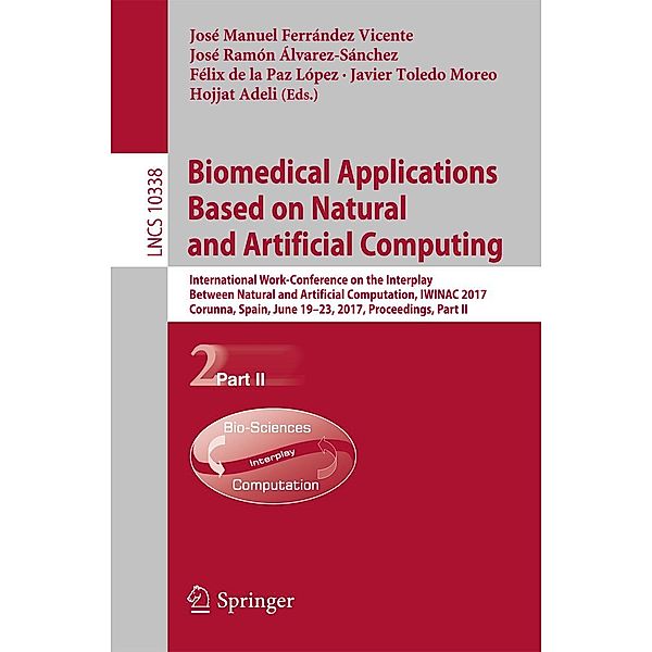 Biomedical Applications Based on Natural and Artificial Computing / Lecture Notes in Computer Science Bd.10338