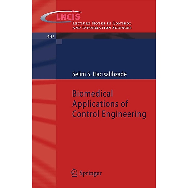 Biomedical Applications of Control Engineering / Lecture Notes in Control and Information Sciences Bd.441, Selim S. Hacisalihzade