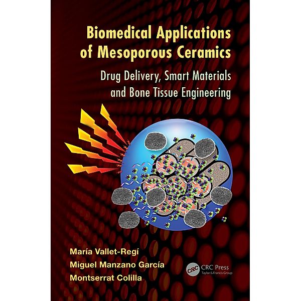 Biomedical Applications of Mesoporous Ceramics, María Vallet-Regí, Miguel Manzano García, Montserrat Colilla