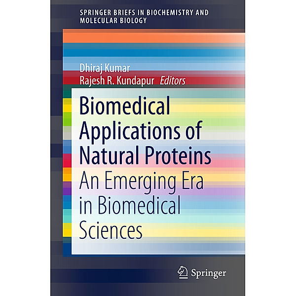 Biomedical Applications of Natural Proteins, Dhiraj Kumar, Rajesh Kundapur