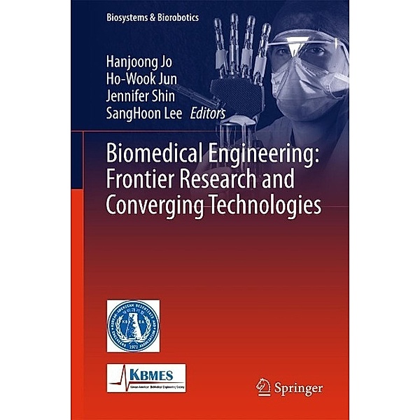 Biomedical Engineering: Frontier Research and Converging Technologies / Biosystems & Biorobotics Bd.9