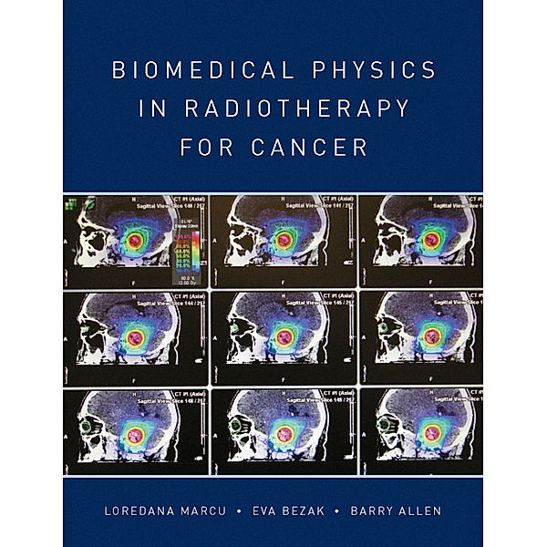 Biomedical Physics in Radiotherapy for Cancer, Loredana Marcu, Eva Bezak