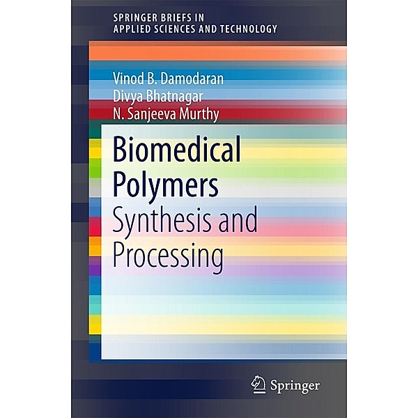 Biomedical Polymers / SpringerBriefs in Applied Sciences and Technology, Vinod B. Damodaran, Divya Bhatnagar, N. Sanjeeva Murthy