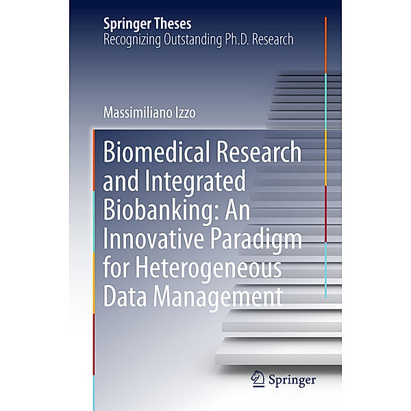 Biomedical Research and Integrated Biobanking:An Innovative Paradigm for Heterogeneous Data Management, Massimiliano Izzo