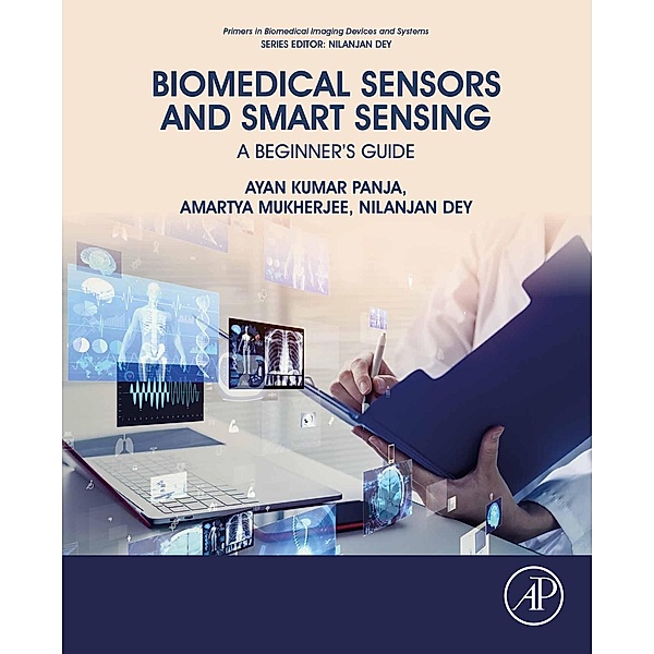 Biomedical Sensors and Smart Sensing, Ayan Kumar Panja, Amartya Mukherjee, Nilanjan Dey