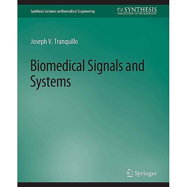 Biomedical Signals and Systems / Synthesis Lectures on Biomedical Engineering, Joseph V. Tranquillo