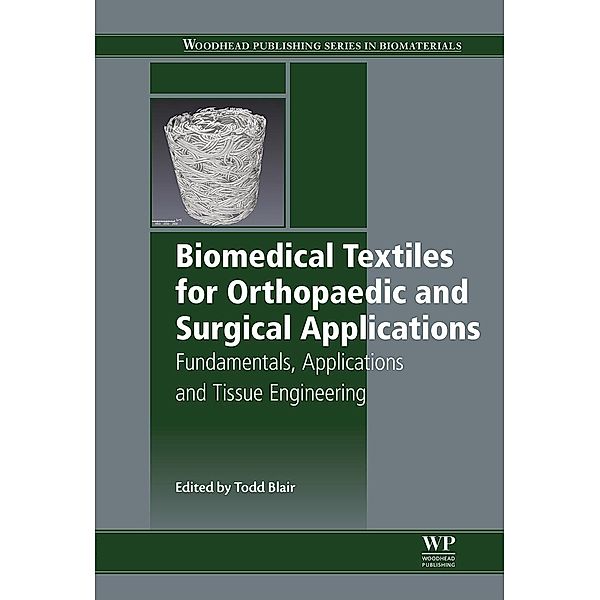 Biomedical Textiles for Orthopaedic and Surgical Applications / Woodhead Publishing Series in Biomaterials Bd.0