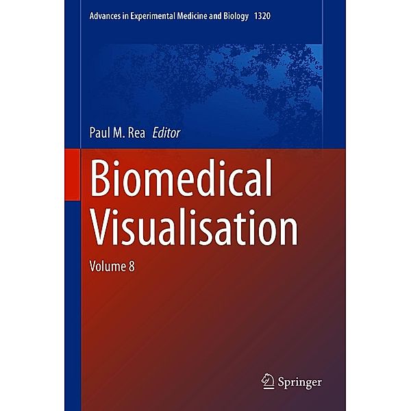 Biomedical Visualisation / Advances in Experimental Medicine and Biology Bd.1320