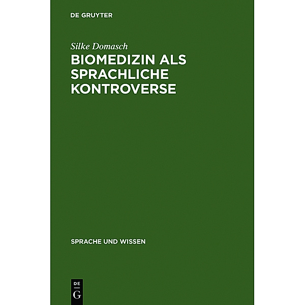 Biomedizin als sprachliche Kontroverse, Silke Domasch
