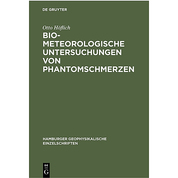 Biometeorologische Untersuchungen von Phantomschmerzen, Otto Höflich