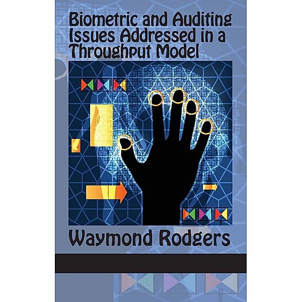 Biometric and Auditing Issues Addressed in a Throughput Model, Waymond Rodgers