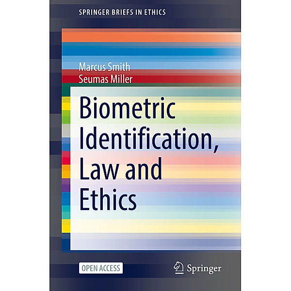 Biometric Identification, Law and Ethics, Marcus Smith, Seumas Miller