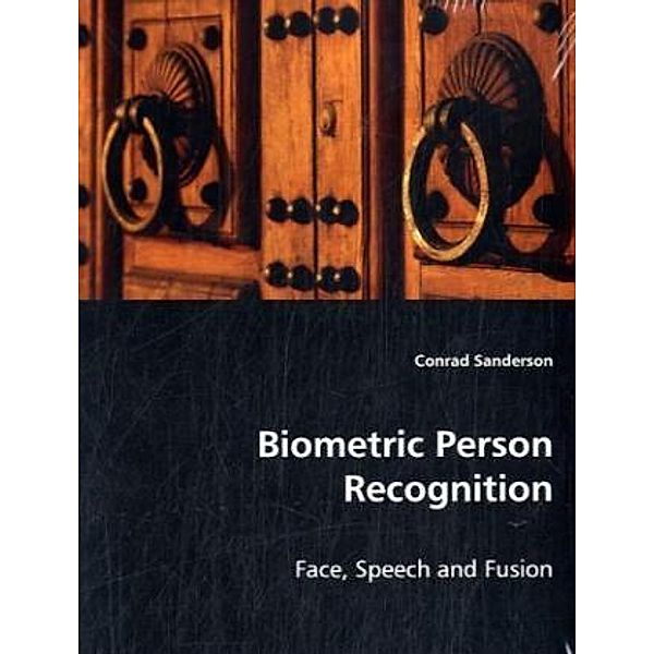 Biometric Person Recognition, Conrad Sanderson