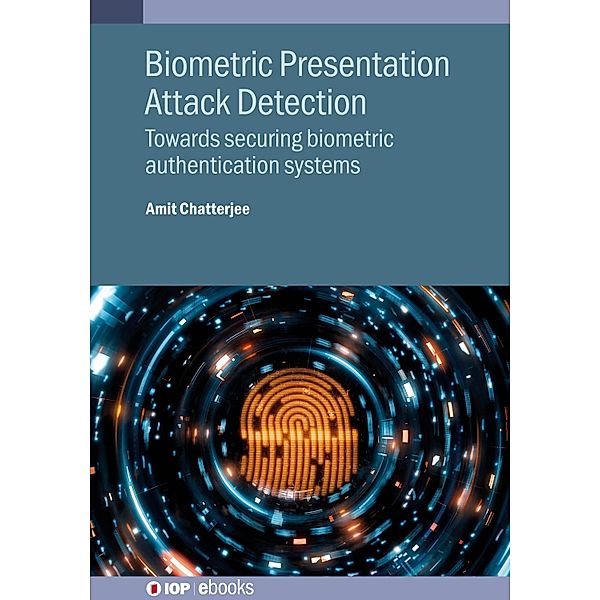 Biometric Presentation Attack Detection, Amit Chatterjee
