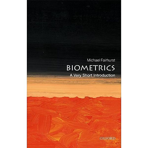 Biometrics: A Very Short Introduction, Michael Fairhurst