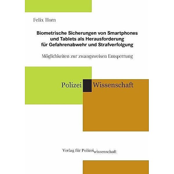 Biometrische Sicherungen von Smartphones und Tablets als Herausforderung für Gefahrenabwehr und Strafverfolgung, Felix Horn