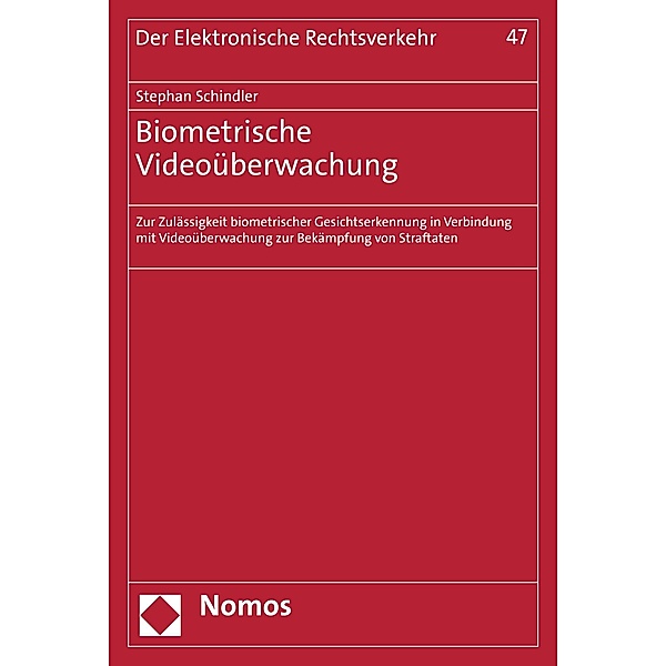Biometrische Videoüberwachung / Der Elektronische Rechtsverkehr Bd.47, Stephan Schindler