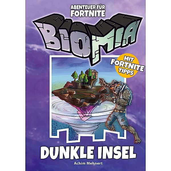 BIOMIA Abenteuer für Fortnite: # 1 Dunkle Insel, Achim Mehnert