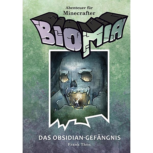 BIOMIA - Abenteuer für Minecraft Spieler: #2 Das Obsidian-Gefängnis, Frank Thon