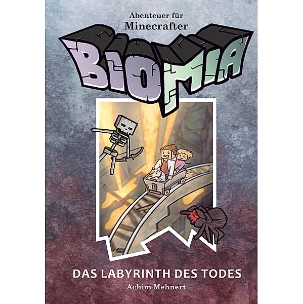 BIOMIA - Abenteuer für Minecraft Spieler: #3 Das Labyrinth des Todes, Achim Mehnert