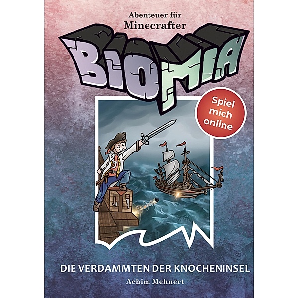 BIOMIA - Abenteuer für Minecraft Spieler: #4 Die Verdammten der Knocheninsel., Achim Mehnert