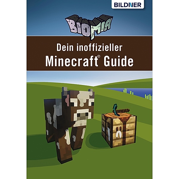 BIOMIA - Dein inoffizieller Minecraft Guide, Andreas Zintzsch, Anja Schmid, Aaron Kübler