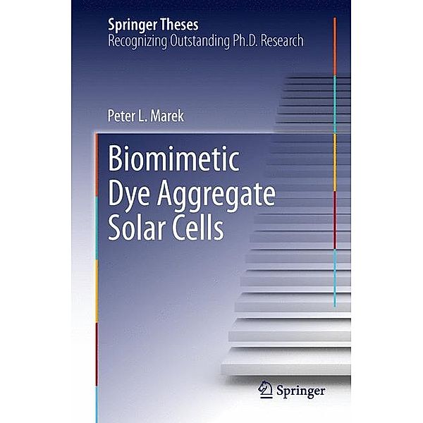 Biomimetic Dye Aggregate Solar Cells, Peter L. Marek