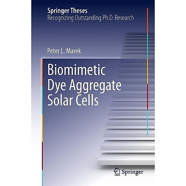 Biomimetic Dye Aggregate Solar Cells / Springer Theses, Peter L. Marek