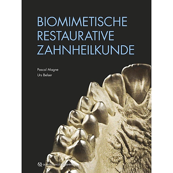 Biomimetische Restaurative Zahnheilkunde, Pascal Magne, Urs C. Belser