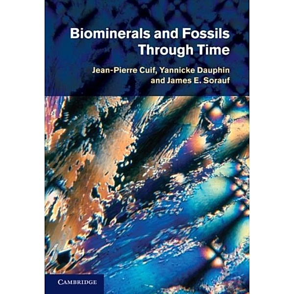 Biominerals and Fossils Through Time, Jean-Pierre Cuif