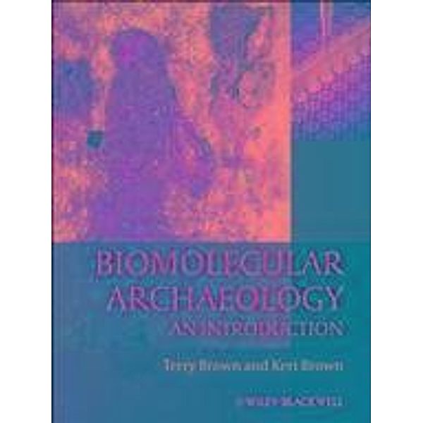 Biomolecular Archaeology, T. A. Brown, Keri A. Brown