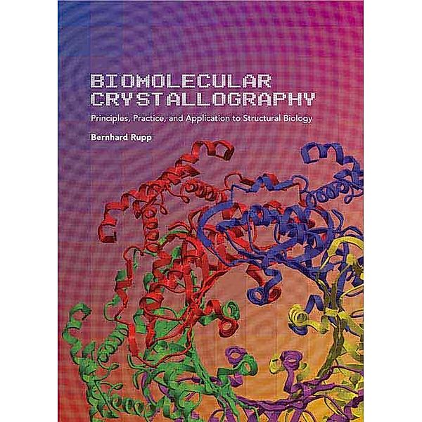 Biomolecular Crystallography, Bernhard Rupp