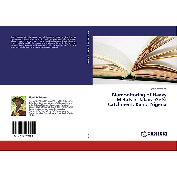 Biomonitoring of Heavy Metals in Jakara-Getsi Catchment, Kano, Nigeria, Tijjani Sabiu Imam