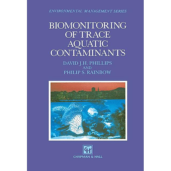 Biomonitoring of Trace Aquatic Contaminants, Philip S. Rainbow, David J. H. Phillips